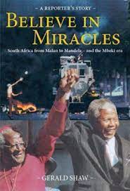 Believe in Miracles: South Africa from Malan to Mandela - and the Mbeki Era, by Gerald Shaw (Used)
