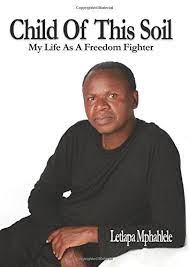 Child of This Soil - My Life as a Freedom Fighter, by Letlapa Mphahlele