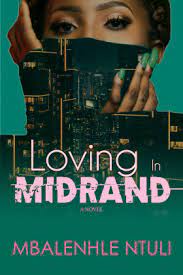 Loving in Midrand by Mbalenhle Ntuli