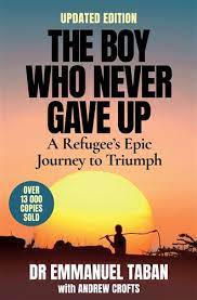 The Boy Who Never Gave Up, by Emmanuel Taban and Andrew Crofts (Updated Edition)