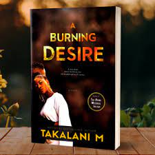 A BURNING DESIRE, by Takalani M