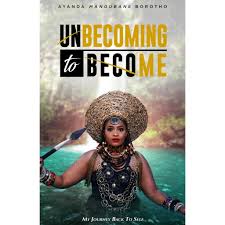 Unbecoming to Become, by Ayanda Mangubane Borotho