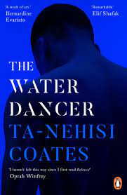 The Water Dancer, by Ta-Nehisi Coates (paperback)