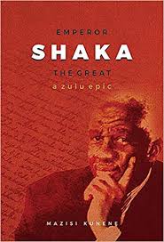 Emperor Shaka the Great: A Zulu epic