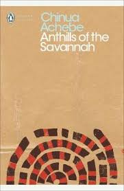 Anthills of the Savannah, by Chinua Achebe