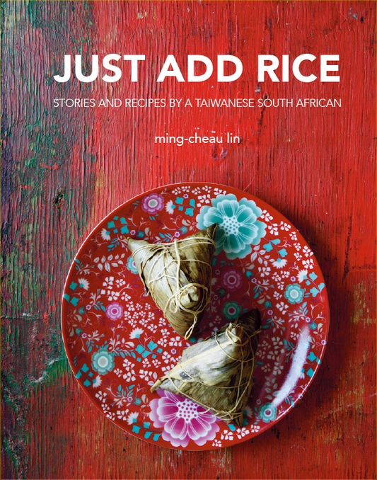 Just add rice: Stories and recipes of a Taiwanese South African