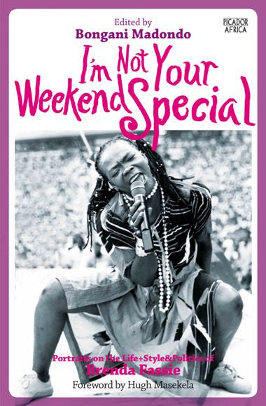I'm Not Your Weekend Special: Portraits on the Life Style&Politics of Brenda Fassie