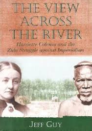 The View Across the River: Harriette Colenso and the Zulu Struggle Against Imperialism