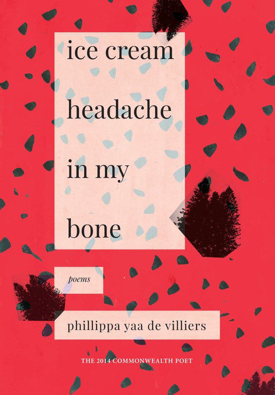 ice cream headache in my bone <br> by Phillippa Yaa de Villers