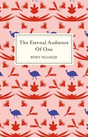 Eternal Audience of One, by Remy Ngamije
