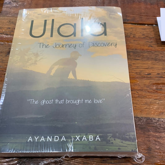 Ulala: The Journey of Discovery, by Ayanda Xaba
