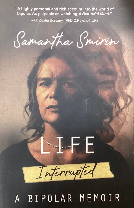 Life Interrupted: A Bipolar Memoir, by Samantha Smirin