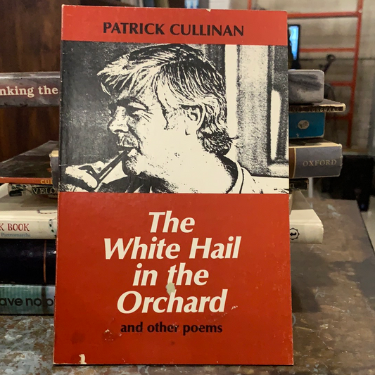 The White Hail in the Orchard and Other Poems, by Patrick Cullinan (used)
