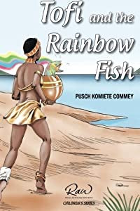Tofi and the Rainbow Fish (Real African Writers Series Book 4), by Pusch Commey