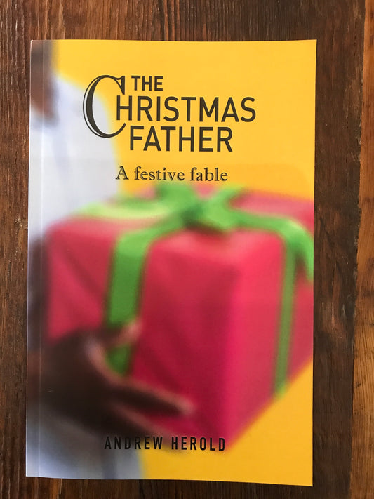 The Christmas Father: a festive fable, by Andrew Herold