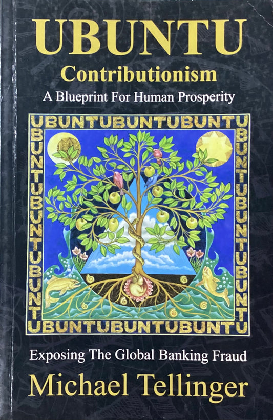 Ubuntu Contribution: A Blue Print For Human Propsperity, by Michael Tellinger