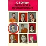 Elegy for a Revolutionary, by CJ Driver