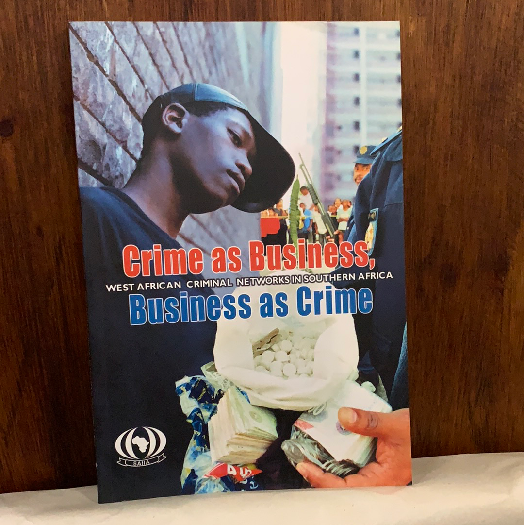 Crime as Business, Business as Crime: West African Criminal Networks in Southern Africa, by SSAIIA (used)