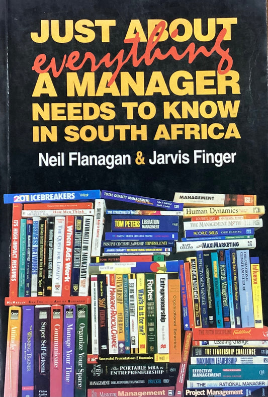 Just About Everything A Manager Needs To Know In South Africa, by Neil Flanagan & Jarvis Finger
