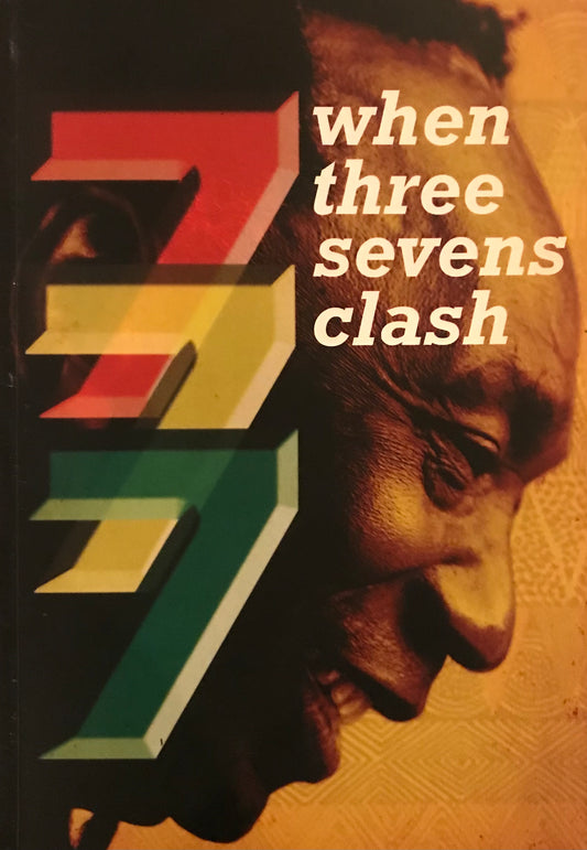 When Three Sevens Clash, by Percy Zvomuya