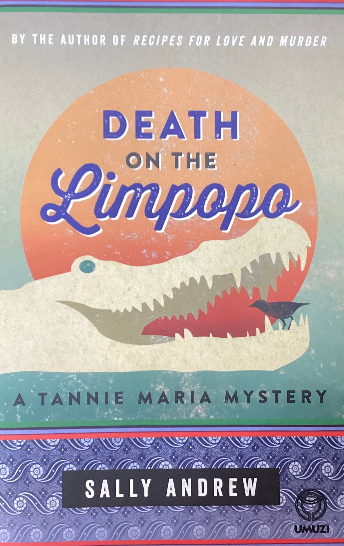 Death on the Limpopo: A Tannie Maria Mystery, by Sally Andrew