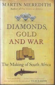 Diamonds, Gold and War; by Martin Meredith (Used)