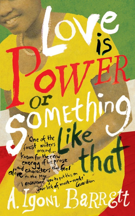 Love is Power or Something Like That, by A. Igoni Barrett