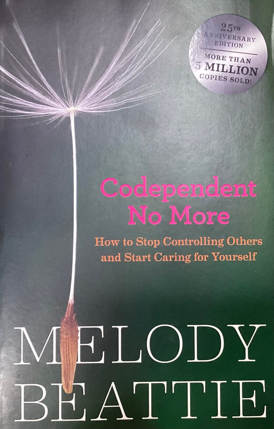 Codependent No More: How to Stop Controlling Others and Start Caring for Yourself, by Melody Beattie