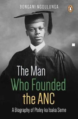 The Man Who Founded The ANC
