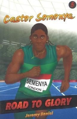 Caster Semenya: Vol. 5: Road to glory. Road to glory.