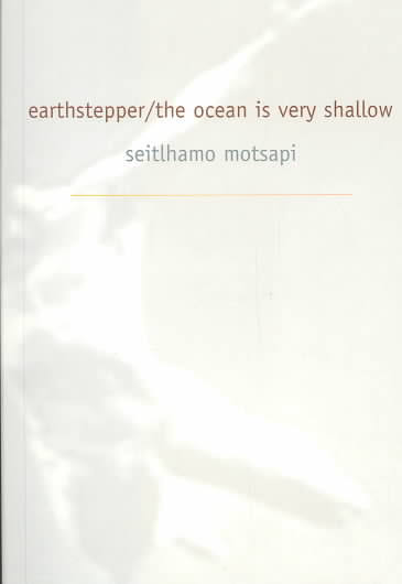Earthstepper/The Ocean is Vey Shallow<br> by Seitlhamo Motsapi