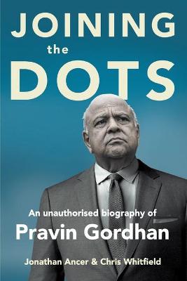 JOINING THE DOTS: A BIOGRAPHY OF PRAVIN GORDHAN