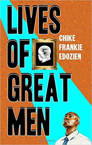 Lives of Great Men, by Chike Frankie Edozien