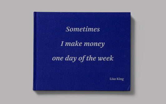 Sometimes I make money one day of the week by Lisa King