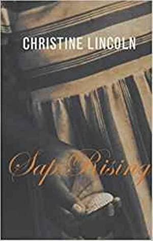 Sap Rising, by Christine Lincoln