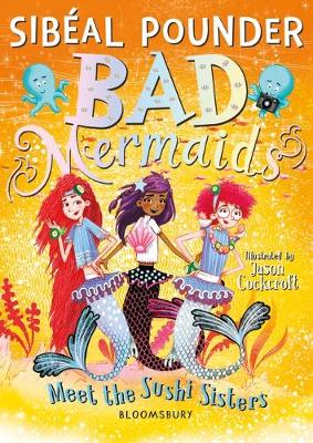Bad Mermaids meet the Sushi sisters, by Sibeal Pounder and Jason Cockcroft