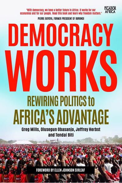 Democracy works: Rewiring politics to Africa's advantage