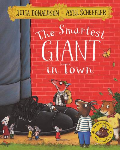 The Smartest Giant in Town, by Julia Donaldson, illustrated by Axel Scheffler