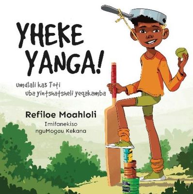 Yheke Yanga! (Xhosa, Paperback) Refiloe Moahloli; Illustrated by Mogau Kekana