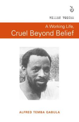 working life, cruel beyond belief, A. The hidden voices series.