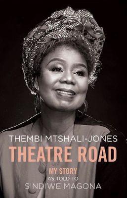 Theatre Road: My Story. Thembi Mtshali Jones, by Sindiwe Magona