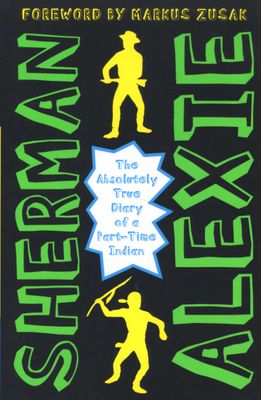 The Absolutely True Diary of a Part-Time Indian, by Sherman Alexie