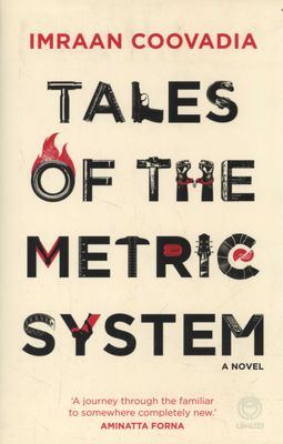 Tales Of The Metric System by Imraan Coovadia