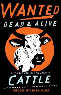 Wanted Dead & Alive - The Case For South Africa's Cattle