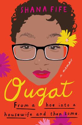 Ougat: From a Hoe Into a Housewife and Then Some