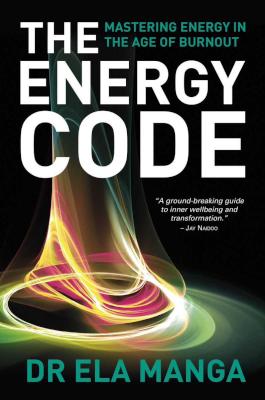 The Energy Code - Mastering Energy In The Age Of Burnout
