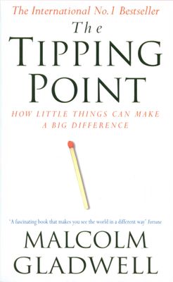 Tipping Point, The: How Little Things Can Make a Big Difference, by Malcolm Gladwell