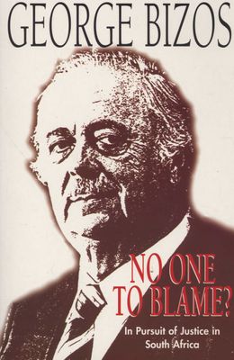 No One to Blame In Pursuit of Justice In South Africa, by George Bizos