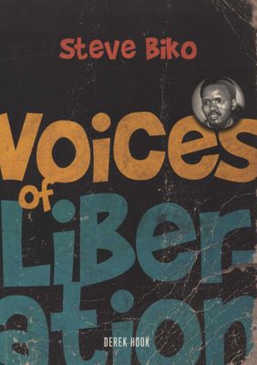 Voices of LIberation: Steve Biko, by Derek Hook