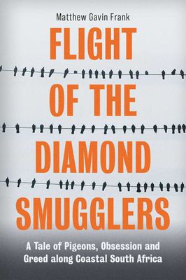 Flight Of The Diamond Smugglers, by Matthew Gavin Frank